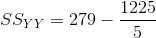 SS_{YY}=279-\frac{1225}{5}