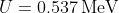 U=\mathrm{0.537\,MeV}