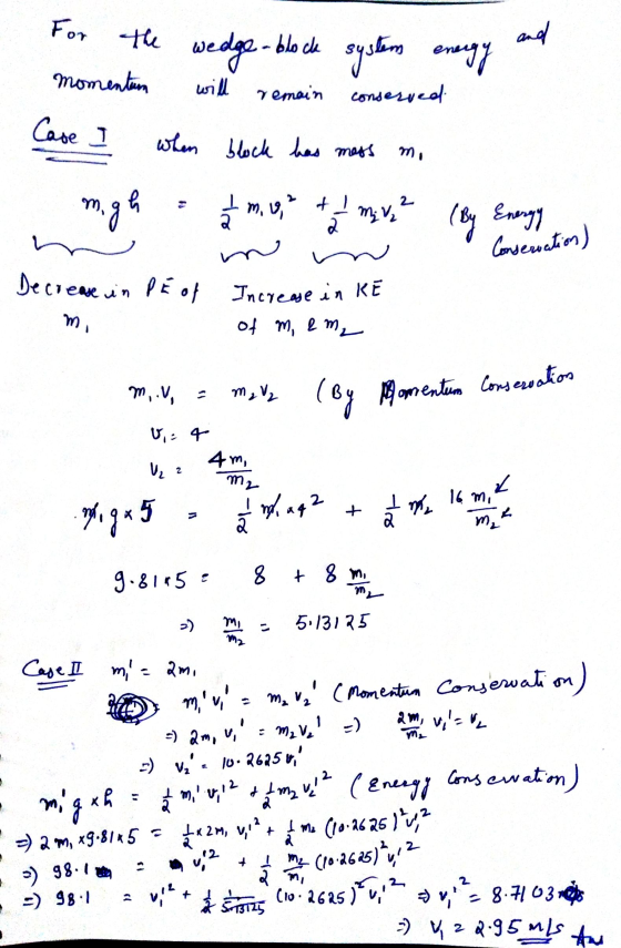 For the and block system energy momentum will remain conserved Case when block has mass m. gh at m. v, + I mile² 2 (By Ener