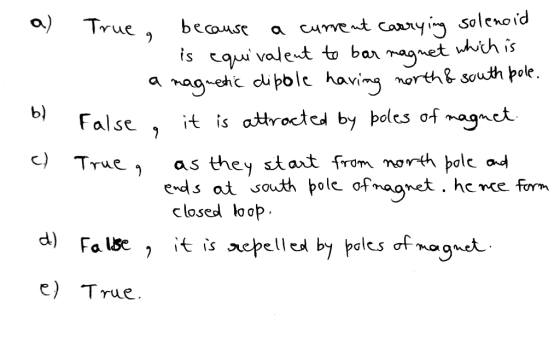 a curvent conry i solenoid whth is a) True becouse is cqui valet to bar magnet a naguehc dipble havimg morth& south pole. it