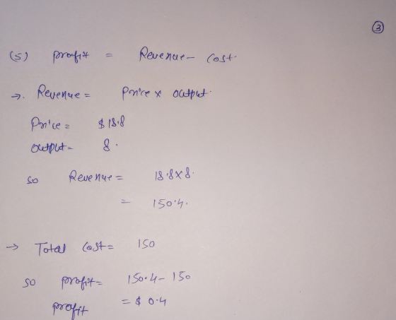 3 (5) profit Revenue cost Revenue- price & ocetplet Price a outpleta 8: So Revenue = 186878. 150.4. Iso Total cost = so porof