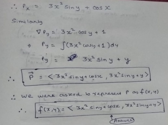 Px = 3x² siny + cos x Similarly ( Py = 3x² cas y + 1 & Py = 5(3x² cosy +1 ) dy Py = 3x² siny + y P = < 3x² siny+ cosi, 3x² si