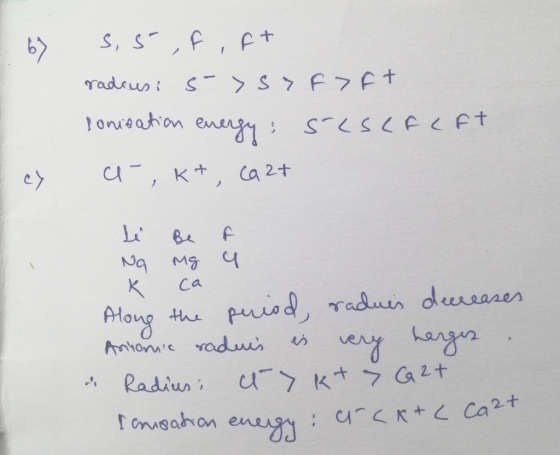 67 s,s,fift radius: s->syfoft sonisation energy sisCfcft cy a-, kt, ca 2t ca Li Be f Na mg 4 K Along the period, raduis decre