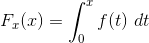 F_x(x) = \int_{0}^{x}f(t) \ dt