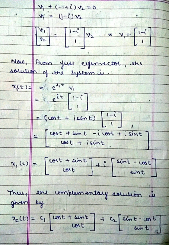 V +0-1+i) V2 =0 vi (1-4) v2 i V = 12 the Now, from just eigenrector solution of the system is. X(t) etit pit Vi 1- (ust disin