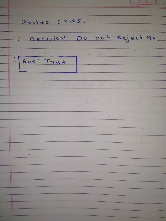 Pralue >o.os. Decision! Do not Reject to .. Ans: True