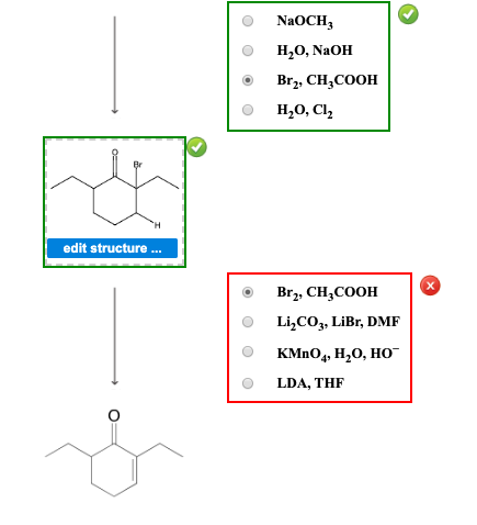 NaOCH, HO, NaOH o Brą, CH,COOH OH,O, CI, edit structure ... • Brz, CH,COOH Li,CO3, LiBr, DMF KMnO4,H,O, HO LDA, THE O