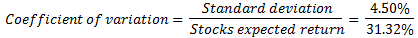 Standard deviation Coefficient of variation = 7 Stocks expected return 4.50% 31.32%
