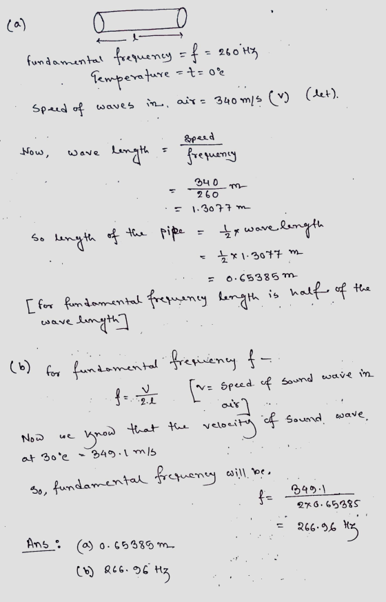 (a) St=0 fundamental frequency = f = 260th Temperature speed of waves in, air= 340 m/s () (let). Speed Now, Wave ܢܐ length f