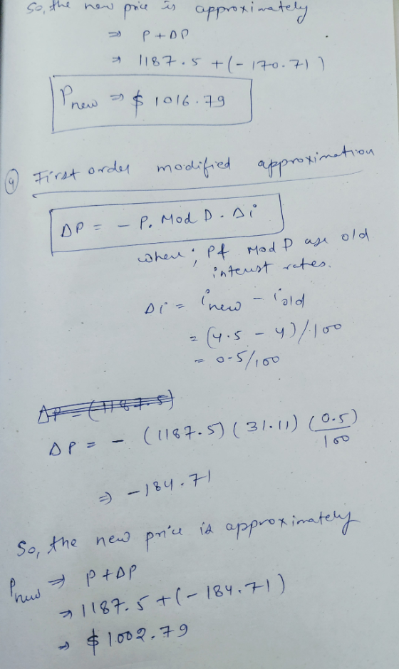 so, the new price is approximately » P+DP 1187.5+ (-170.71 ) Pnew $ 1016.79 6 approximation First order modified DP = - P. Mo