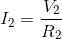 I_{2} = \frac{V_{2} }{R_{2} }