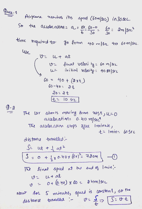 Sues. 1 Airplane reaches its speed (60m/sec) in 30 sec. so the acceleration = a= AV Goo boo am sec² 30 time required to go fr