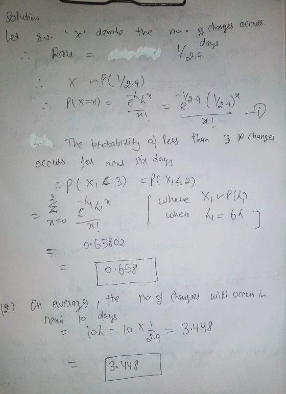 Solution let ru. t denote the no o a changes ocouds Rau days V2.9 X ~P(1/29) P(x=x) = h - 12.9 (1.9) M XI nead six days has