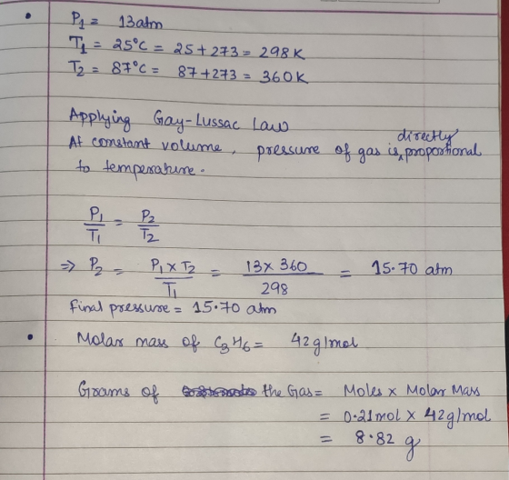 Pq = 13 atm T = 25°C = 25+273 = 298 K T2 = 87°C = 87+273 = 360k Applying Gay-Lussac At constant volume to temperakine. Law di