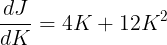 \large \frac{dJ}{dK} =4K + 12K^2