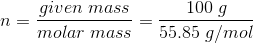 n=\frac{given\;mass}{molar\;mass}=\frac{100\;g}{55.85\;g/mol}