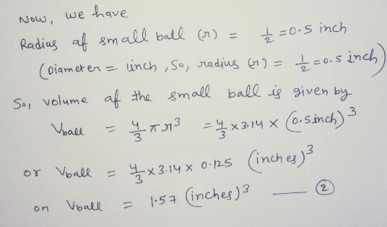 Now, we have Radiug af 8m all ball (n)ニ 1:05 İnch grm 5, volume af tha 3mall b ball ig given by Sa volume 3 Vpall 3 3 on Voat