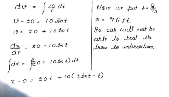 do Sedt Now we U-20 - 10 Int u= 20 + loent put t = 8/ OC = 7 6 ft. So, car will not be able to beat the train to intersection