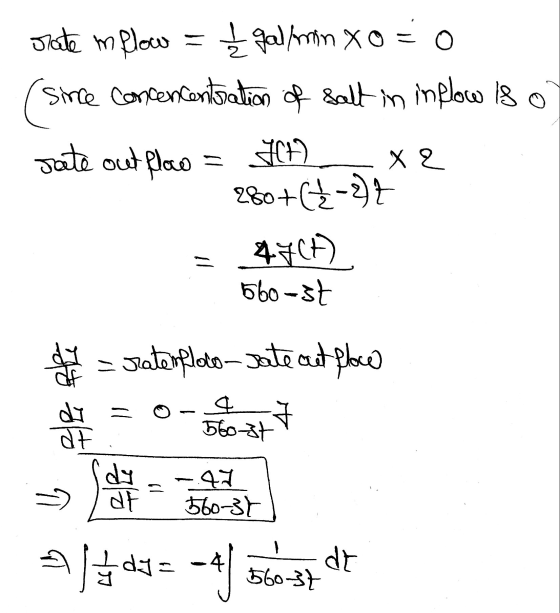 rate imflow = I gal/min X o = 0 (since concencentration of salt in inflow is o Fate out flow = CH. _ x2 280+(1-0) 4767) 560-s