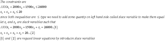 The constraints are 1000, + 2000x2 + 1500x3 26000 since both inegualities are 3 type we need to add some quantiy on left hand