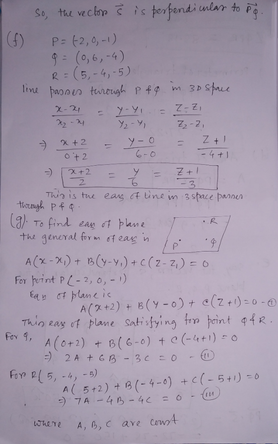 pg. So, the rectors is perpendicular to P=(-2,0-1) 9 = (0,6,-4) R=(5,-4,-5) line passes through P fg in 30 space y-YI x-24 Z