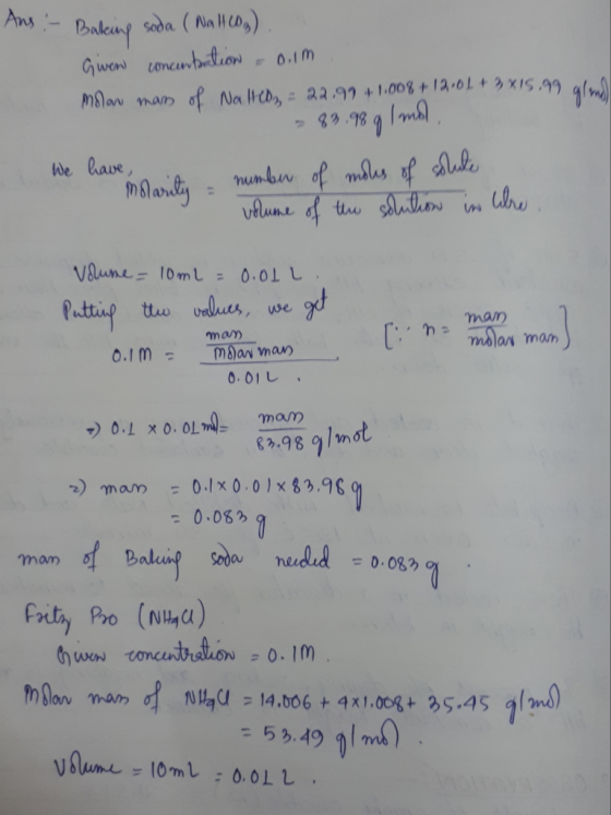 Ans - Baking soda (NaHCO₃). Gwen unambolion - 0.1m molan mans of Nalled = 22,99 + 1,008 + 12 01 + 3x15, 99 glad - 83.98 g 1 m
