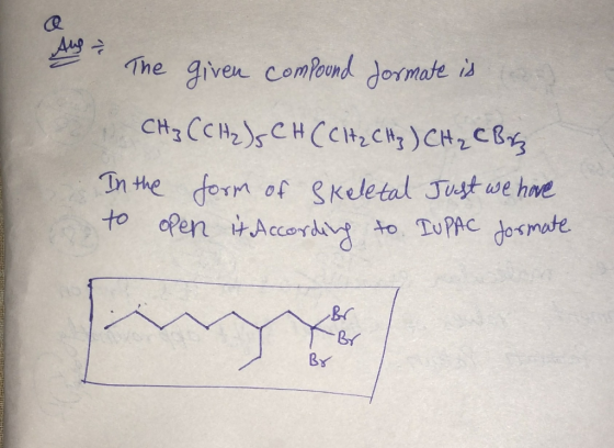 And The given compound formate is сн: Сен, ), снесін, сн; )Сн, се In the form of skeletal Just we have to open it According t
