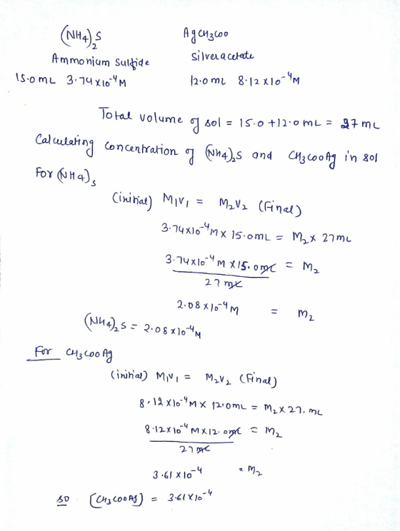 (NH4)2S Ag Chacoo silver acelete Ammonium sulfide - 1som 3.74X16 M 12.0m2 8.12 x 10 lm Total volume of sol = 15-0 +12-0 mL =