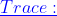 Trace