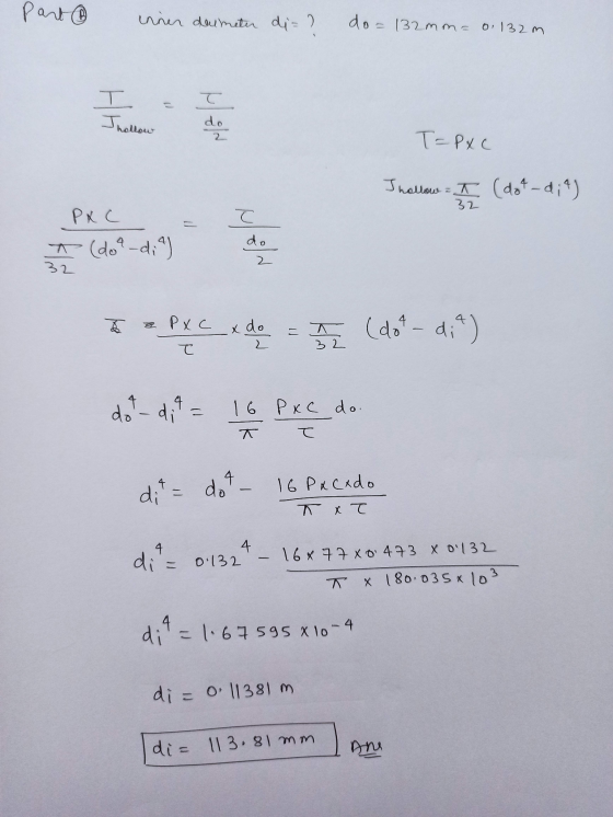 part innen deumeter di= ? do = 132mn= 0.132m Ć T Thellow 4 . de 2. T=PxC Ihollow = I (dot-d;4) 32 PXC С do X (do -di) 2 32