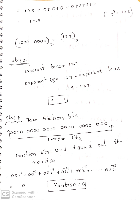 = 128 + 07 OTO + Ororoto - 128 (1000 0000), (128) step 3: exponent bias= 127. exponent (e)= 128 - exponent bias - 128-127 ste
