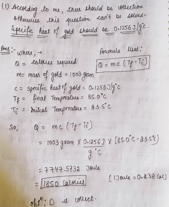 (1) According to me, there should be collection otherwise this question cant be solved. specific heat of gold should be 0.12