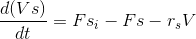 \frac{d(Vs)}{dt}=Fs_{i}-Fs-r_{s}V