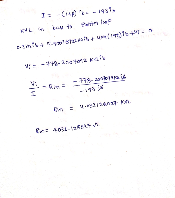 I= -(1+B) ib= -1939b KVL in base to Emitter loop 0.3 kn Pb + 5.90070922 Krib + ukN (193) ibtVi = 0 Vi = -778-2007092 Knib Vi