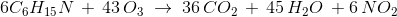 6C_6H_{15}N\,+\, 43\,O_3\; \rightarrow\; 36\,CO_2\,+\,45\,H_2O\,+6\,NO_2