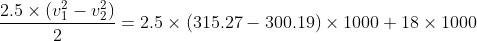 2.5 x (ví - vž) V=2.5 (315.27 – 300.19) 1000 + 18 x 1000