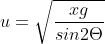 u=\sqrt{\frac{xg}{sin2\Theta }}