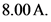 8.00 A