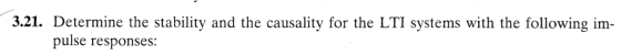 3.21. Determine the stability and the causality for the LTI systems with the following im- pulse responses: