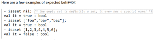 Here are a few examples of expected behavior - isaset nil; * the empty set is definitly val it true : bool - isaset [foo,