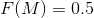 F(M) = 0.5