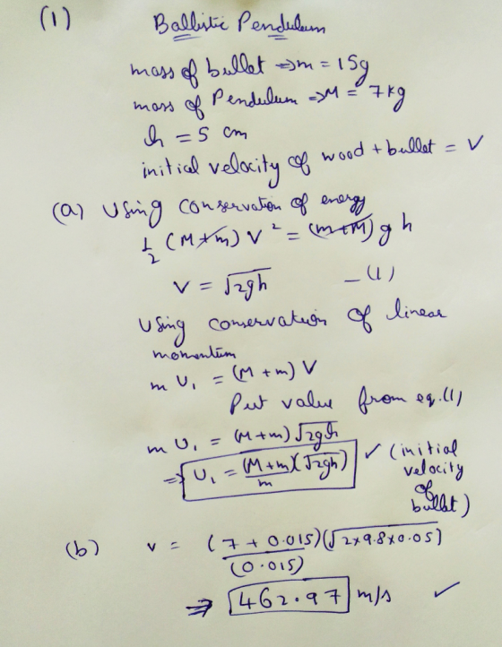 (1) Ballistic Pendulum mass of bullet 5m= 159 moss of Pendulum -3M = 7kg ch=5 cm initial velocity of wood +bullet = V (a) Usi