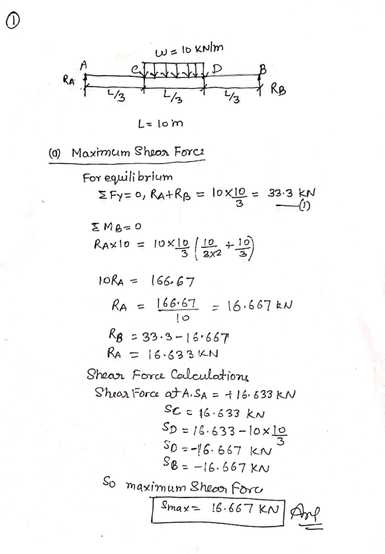 W = 10 kN/m A RA Watt 1/3 ½ 1/3 X RB L= lom (0) Maximum Shear Force For equilibrium {Fy=O, RATRB Elox 10 = 33.3 KN 3 EMB=0 RA
