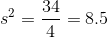 s^{2}=\frac{34}{4}=8.5