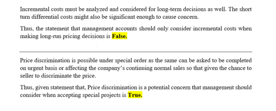 Incremental costs must be analyzed and considered for long-term decisions as well. The short turn differential costs might al