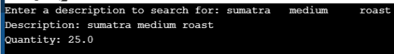 medium roast Enter a description to search for: sumatra Description: sumatra medium roast Quantity: 25.0