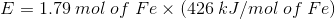 E=1.79\;mol\;of\;Fe\times\left (426\;kJ/mol\;of\;Fe \right )