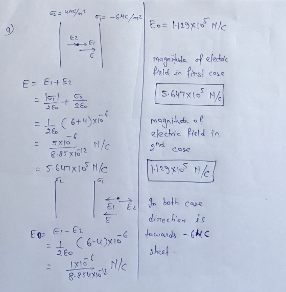 2 62 = 49/m2 5,= -64C/m2 Eo=1:1294105 Nic Le Ez magnitude of electric field in first case E- Eit E2 5.647X105 N/ 1971 teele =
