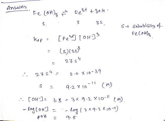 Answer Fe loH) est t30 4 3S S Salubiity Felota [Pe0H3 ()(303 27 s 11 27 s4 2 o Xo-39 M) 9.2 lo - gсон3 - Log (3 9.2 10-1) pou