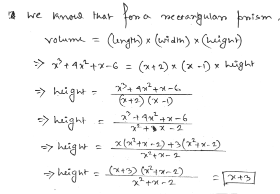 12 X we know that for a mecrangulars prism volume = (length) (width) x (right) => x² + 4x²+x-6 = (x+2) * (x-1) * height x3+4x